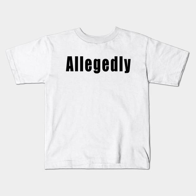 Allegedly Kids T-Shirt by raeex